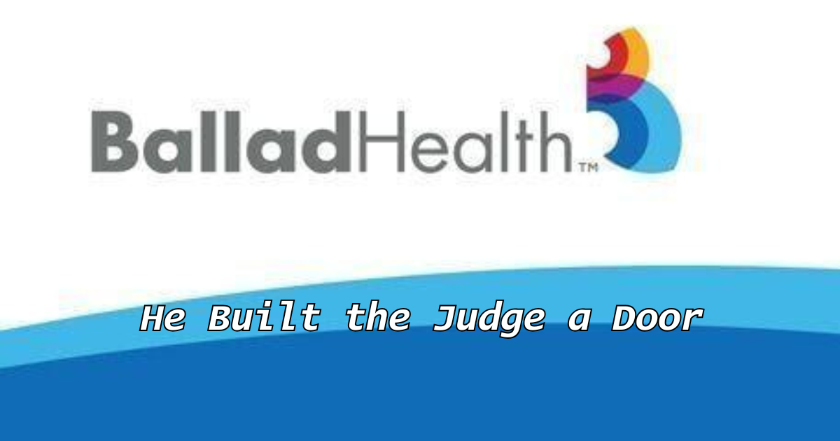 He Built the Judge a Door: Why the Man Suing Ballad Health Gave the Court a Chance to Correct Itself