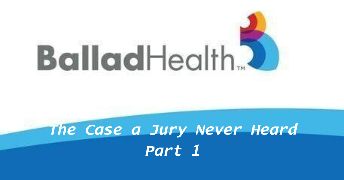 The Case a Jury Never Heard: What the Court Record Shows in Hill v. Ballad Health